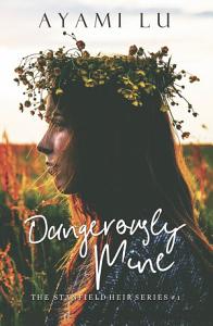 Dangerously Mine The Stanfield Heir Series #1