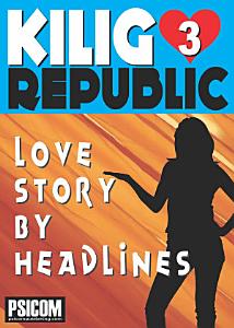 Kilig Republic 3: Love Story By Headlines