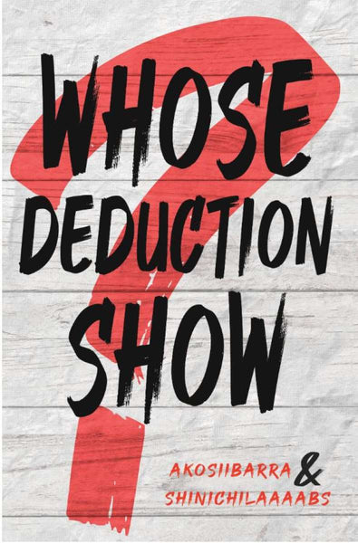 Whose Deduction Show?