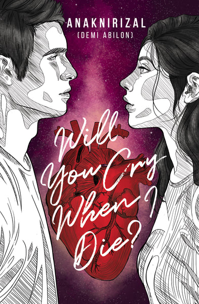 Will You Cry When I Die? by AnakniRizal