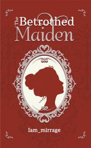 The Betrothed Maiden